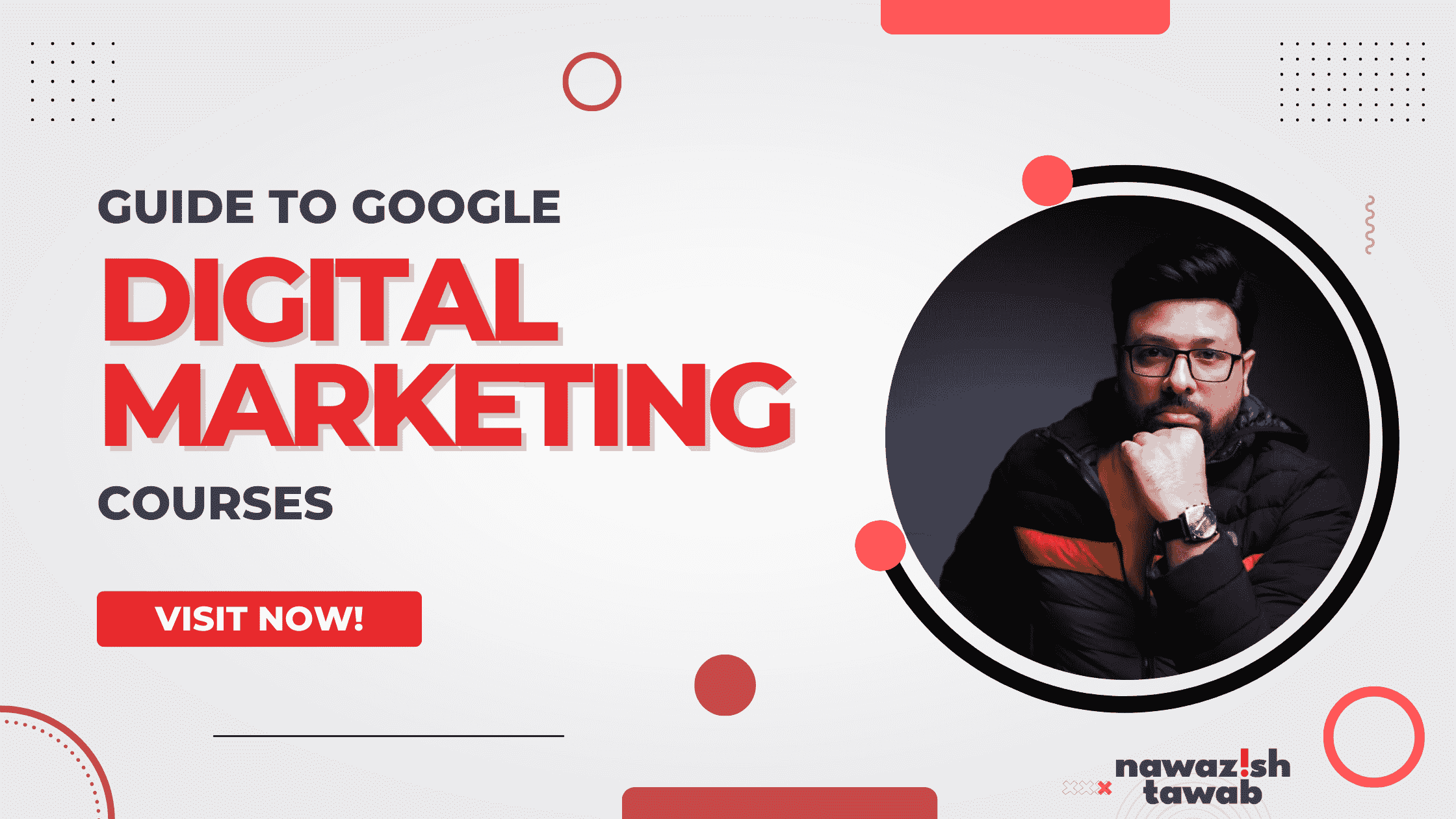 Comprehensive guide to Google digital marketing courses by Nawazish Tawab, digital marketing expert.